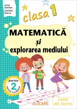 Matematica si explorarea mediului. Clasa I. Partea a II-a - (E) (Elicart)