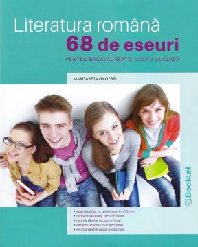 Literatura romana. 68 de eseuri pentru bacalaureat si lucru la clasa (Booklet)