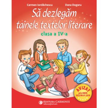 Sa dezlegam tainele textelor literare. Clasa a IV-a (Carminis)