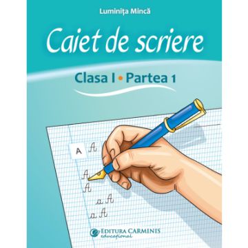 Caiet de scriere. Clasa I. Partea 1 (Carminis)