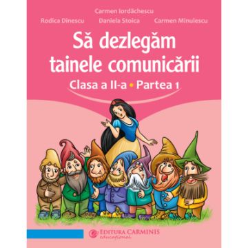 Sa dezlegam tainele comunicarii. Clasa a II-a. Partea 1 (Carminis)