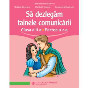 Sa dezlegam tainele comunicarii. Clasa a II-a. Partea a 2-a (Carminis)