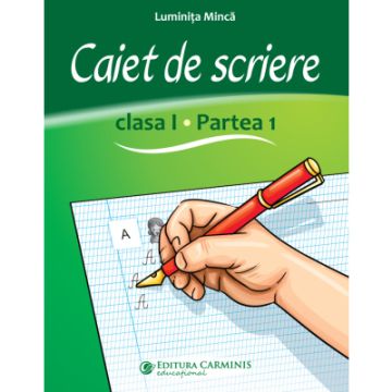 Caiet de scriere. Clasa I. Partea 1. CSDP1 (Carminis)