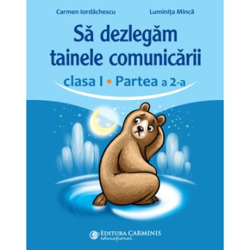 Sa dezlegam tainele comunicarii. Clasa I. Partea a 2-a. (dupa manualul CD Press) (Carminis)