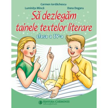 Sa dezlegam tainele textelor literare. Clasa a IV-a. L4CD (Carminis)