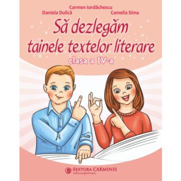 Sa dezlegam tainele textelor literare. Clasa a IV-a. L4L (Carminis)