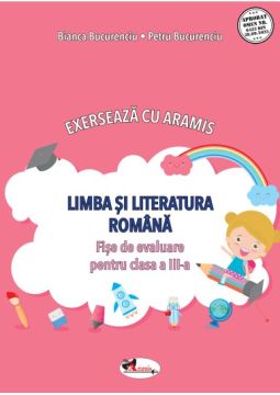 Exerseaza cu Aramis. Limba si literatura romana. Fise de evaluare pentru clasa a III-a (Aramis)