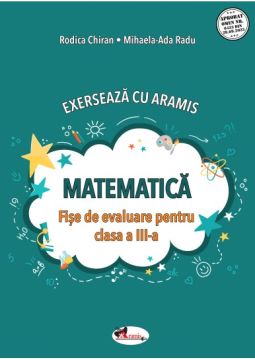 Exerseaza cu Aramis. Matematica. Fise de evaluare pentru clasa a III-a (Aramis)