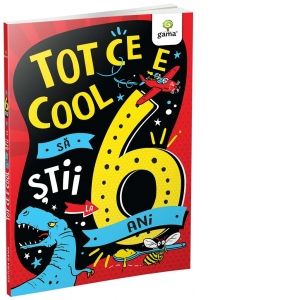 Tot ce e cool sa stii la 6 ani (Gama)