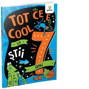 Tot ce e cool sa stii la 7 ani (Gama)