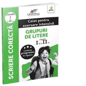 Scriere corecta. Caiet pentru exersare intensiva. Grupuri de litere (clasele I si a II-a) (Gama)