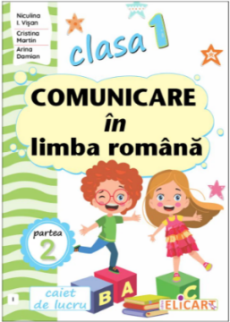 Comunicare in limba romana. Clasa I. Partea a 2-a (I)
