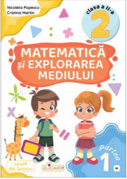 Matematica si explorarea mediului. Clasa a II-a. Partea 1 – (AL) 