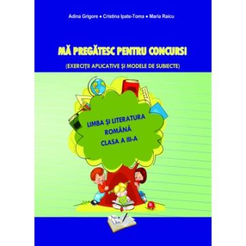 Limba si Literatura Romana - Ma pregatesc pentru concurs ! Clasa a III-a (CD Press)