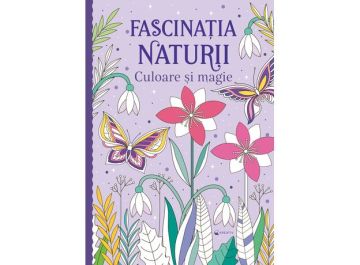 Fascinatia naturii - Culoare si magie (Kreativ)