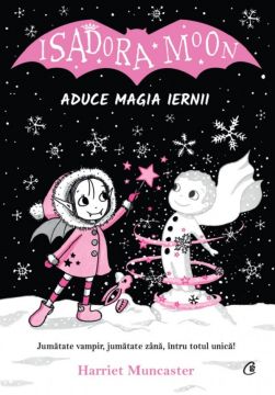 Isadora Moon aduce magia iernii (Curtea Veche)