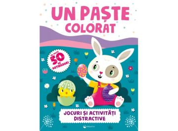 Un Paste colorat - Jocuri si activitati distractive (Kreativ)