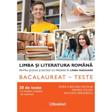 Limba si literatura romana pentru scolile si sectiile cu predare in limba maghiara. Bacalaureat – teste (Booklet)