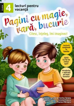Pagini cu magie, vara, bucurie - lecturi pentru vacanta - clasa a IV-a (Sinapsis)