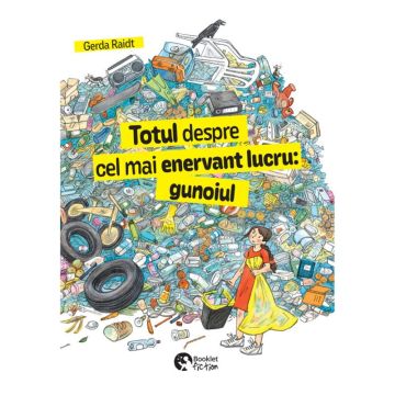 Totul despre cel mai enervant lucru: gunoiul (Booklet)
