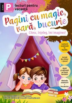 Pagini cu magie, vara, bucurie - lecturi pentru vacanta - clasa P (Sinapsis)