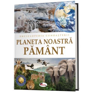 Enciclopedia cunoasterii. Planeta noastra Pamant (Aramis)