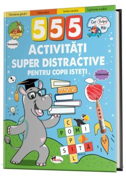 555 Activitati super distractive pentru copii isteti