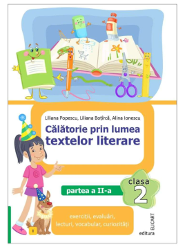 Calatorie prin lumea textelor literare. Clasa a II-a. Partea a 2-a (I)