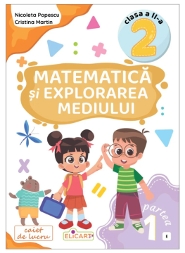 Matematica si explorarea mediului. Clasa a II-a. Partea 1 (E)