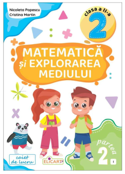 Matematica și explorarea mediului. Clasa a II-a. Partea 2 (I)