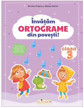 Invatam ORTOGRAME din povesti! Clasa a III-a (Elicart)