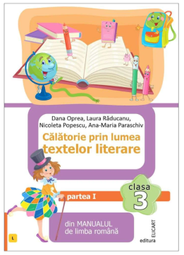 Calatorie prin lumea textelor literare. Clasa a III-a. Partea 1 (L) dupa manualul Litera 