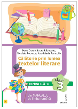 Calatorie prin lumea textelor literare. Clasa a III-a. Partea a 2-a (L) dupa manualul ed.Litera