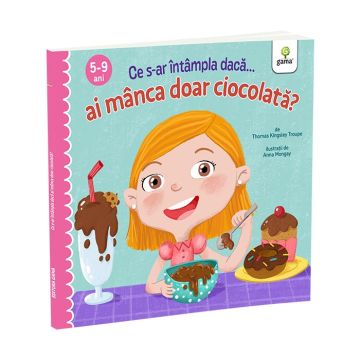 Ce s-ar intampla daca ai manca doar ciocolata? (Gama)