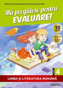 Ma pregatesc pentru evaluare! - clasa a IV-a - Limba si literatura romana (Sinapsis)