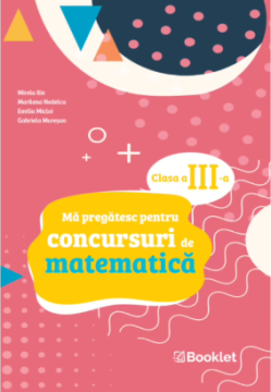 Ma pregatesc pentru concursuri de matematica: clasa a III-a (Booklet)