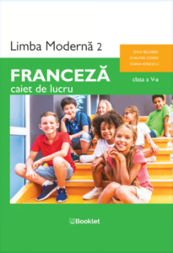 Limba franceza – caietul manualului Limba moderna 2 – Franceza – clasa a V-a (Booklet)