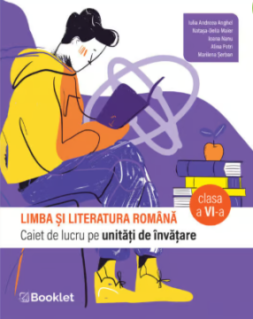 Limba si literatura romana. Caiet de lucru pe unitati de invatare – clasa a VI-a (Booklet)