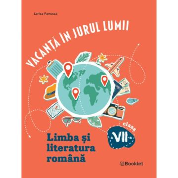 Vacanta in jurul lumii. Limba si literatura romana clasa a VII-a – EDITIA 2026