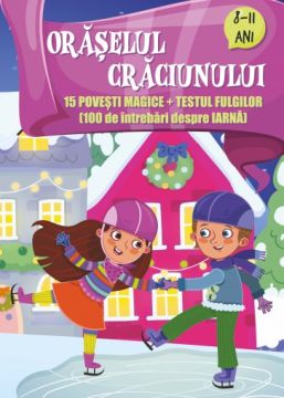 Oraselul Craciunului - 15 povesti magice + testul fulgilor - 8-11 ani (Sinapsis)
