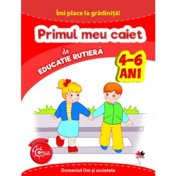 Imi place la gradinita. Primul meu caiet de educatie rutiera. 4-6 ani (Litera)