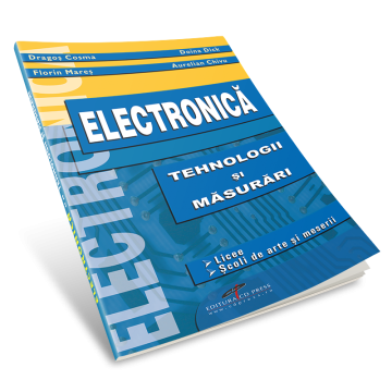 Electronica. Tehnologii si masurari. Manual pentru clasa a X-a