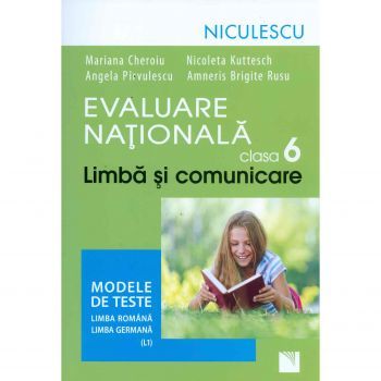 Evaluare Nationala clasa a VI-a. Limba si comunicare. Modele de teste pentru limba romana si limba germana (L1)