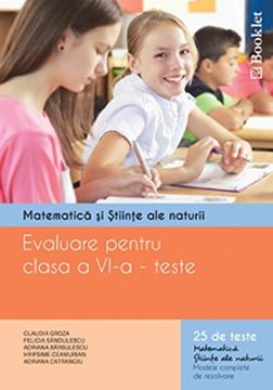 Evaluare pentru clasa a VI-a - 25 de teste de Matematica si Stiinte ale naturii
