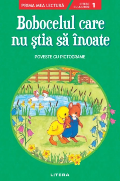 Bobocelul care nu stia sa inoate. Poveste cu pictograme. Citesc cu ajutor (Nivelul 1) (Litera)