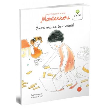 Facem ordine în camera!- POVESTIOARELE MELE MONTESSORI (Gama)