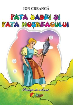 Fata Babei si Fata Mosneagului. Poveste de colorat (Cartex)