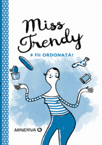 Miss Trendy. Fii ordonata! (Minerva)