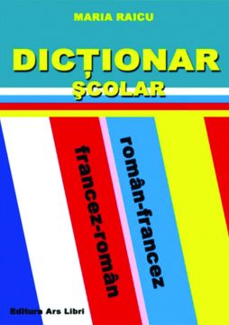 Dictionar Scolar Roman-Francez / Francez-Roman (Ars Libri)