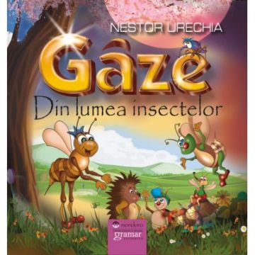 Gaze. Din lumea insectelor (Mondoro)
